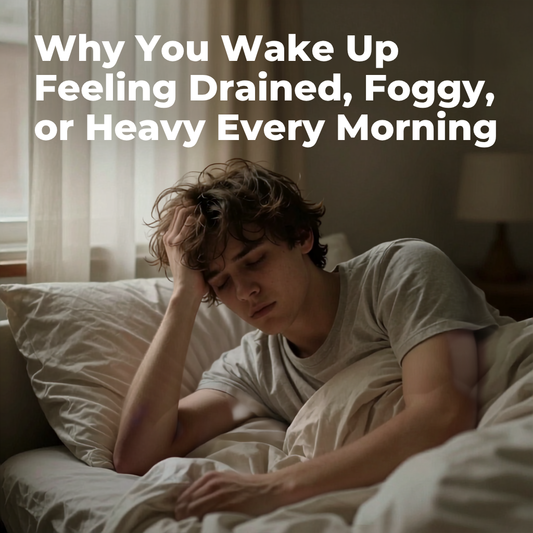 Why You Wake Up Feeling Drained, Foggy, or Heavy Every Morning