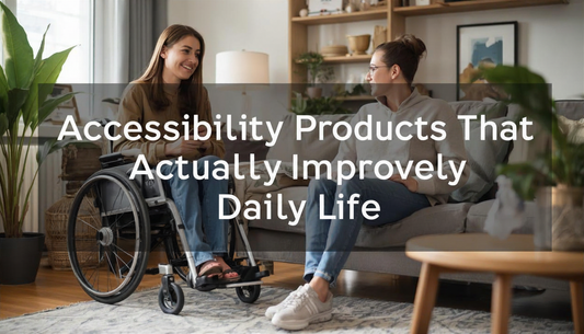Accessibility Products That Actually Improve Daily Life